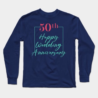 50th HAPPY WEDDING ANNIVERSARY Simple Design Long Sleeve T-Shirt